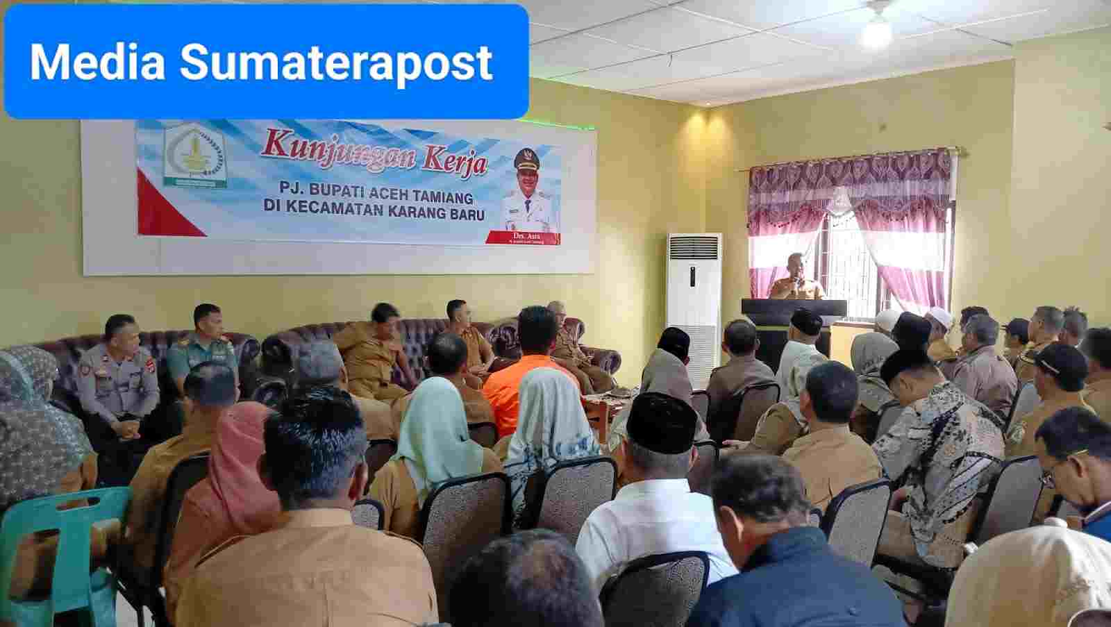 Kunjungan Kerja PJ Bupati Aceh Tamiang Drs. Asra Dikantor Camat Karang Baru Kunjungan Kerja PJ Bupati Aceh Tamiang Drs. Asra Dikantor Camat Karang Baru